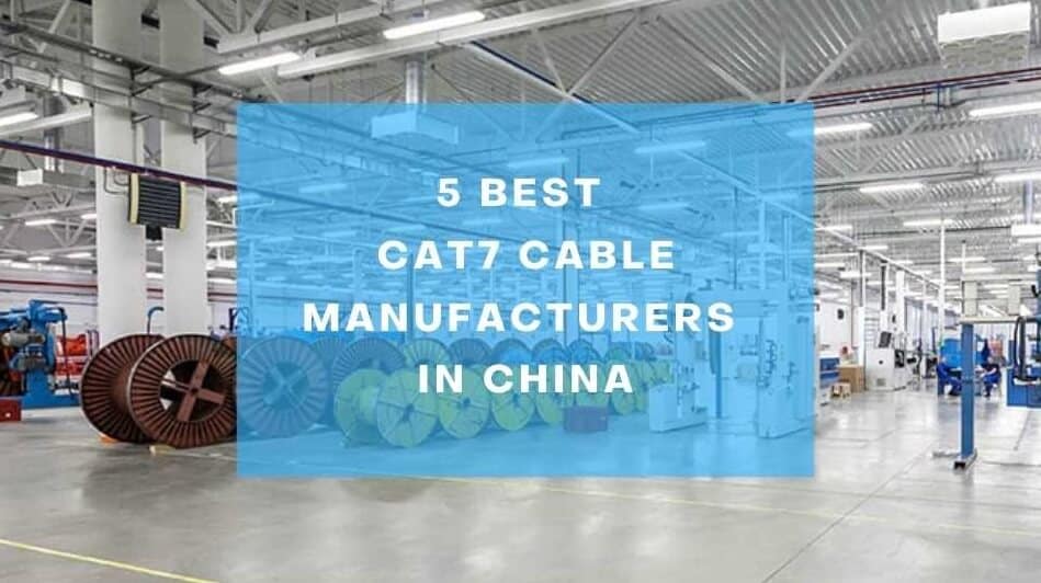 5 Best CAT7 Cable Manufacturers in China
