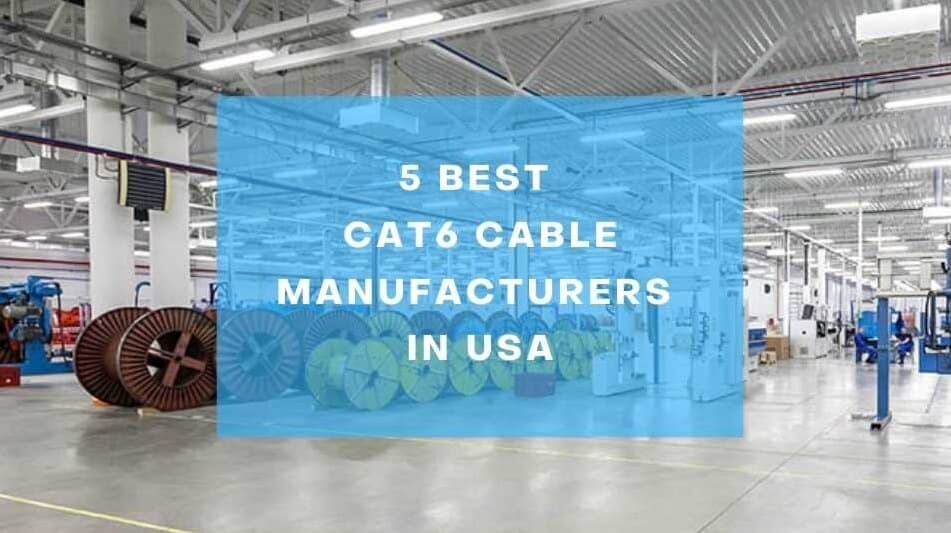 5 Best Cat6 Cable Manufacturers in USA-img01 (1)