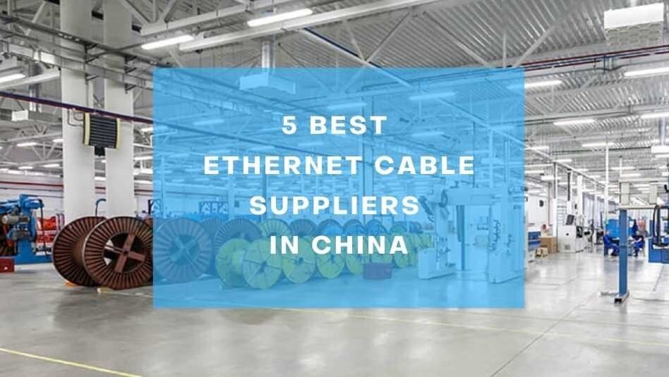 5 Best Ethernet Cable Suppliers in China