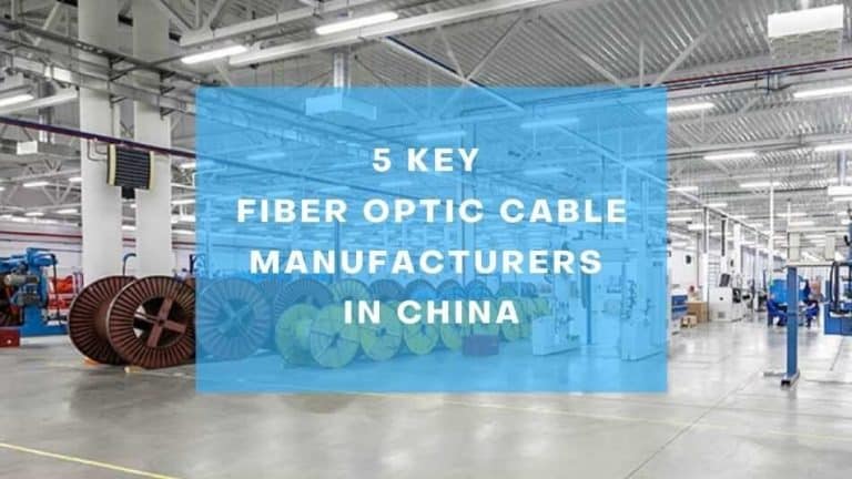 5 Key Fiber Optic Cable Manufacturers in China