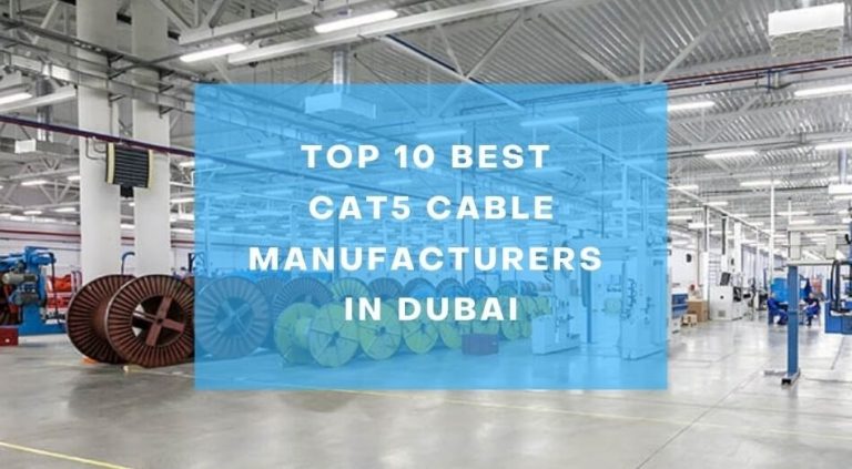 Top 10 Best CAT5 Cable Manufacturers in Dubai [2024]