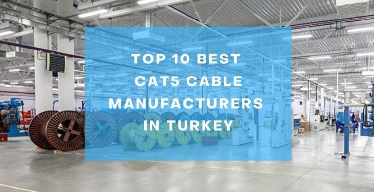 Top 10 Best CAT5 Cable Manufacturers in Turkey [2024]