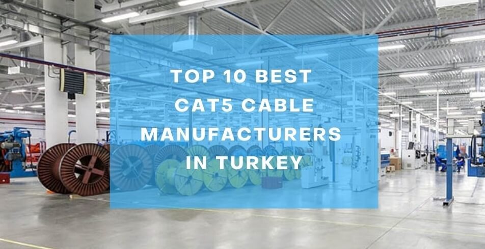Top 10 Best CAT5 Cable Manufacturers in Turkey