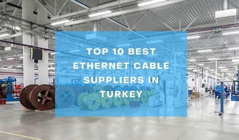 Top 10 Best Ethernet Cable Suppliers in Turkey [2024]