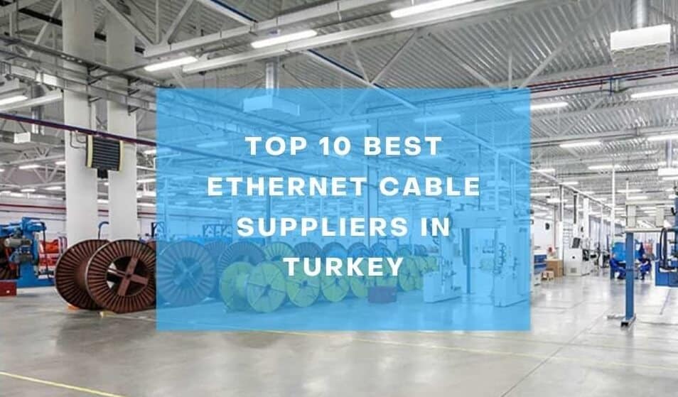 Top 10 Best Ethernet Cable Suppliers in Turkey