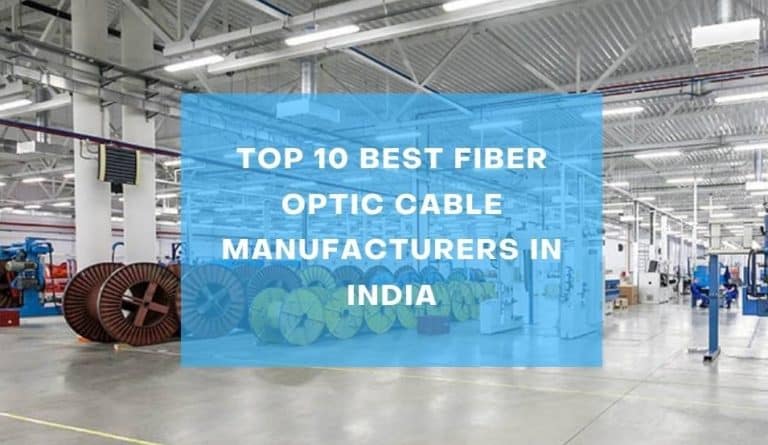 Top 10 Best Fiber Optic Cable Manufacturers In India