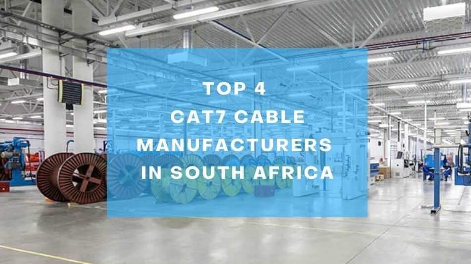 Top 4 Cat7 Cable Manufacturers in South Africa