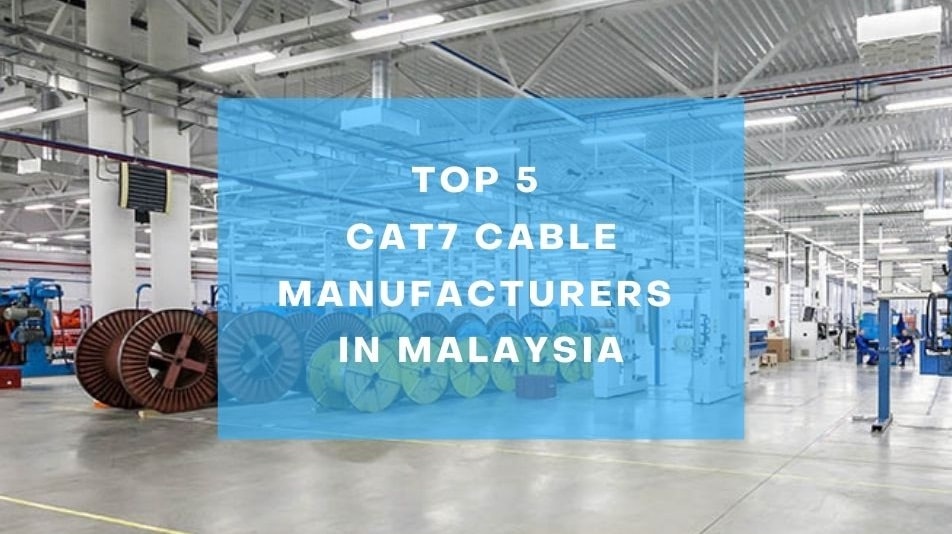 Top-5-Cat7-Cable-Manufacturers-in-Malaysia