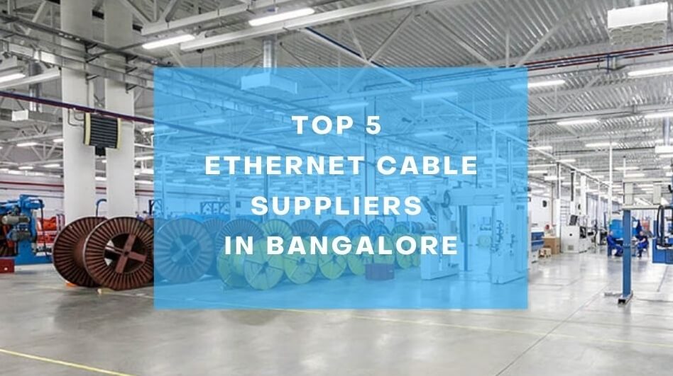 Top 5 Ethernet Cable Suppliers in Bangalore