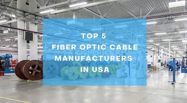 Top 5 Fiber Optic Cable Manufacturers in USA