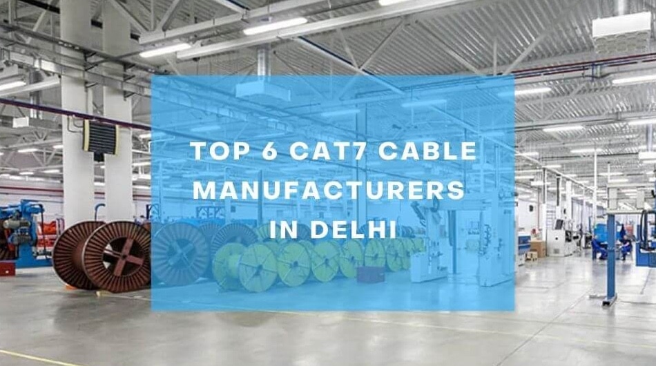 Top 6 Cat7 Cable Manufacturers In Delhi
